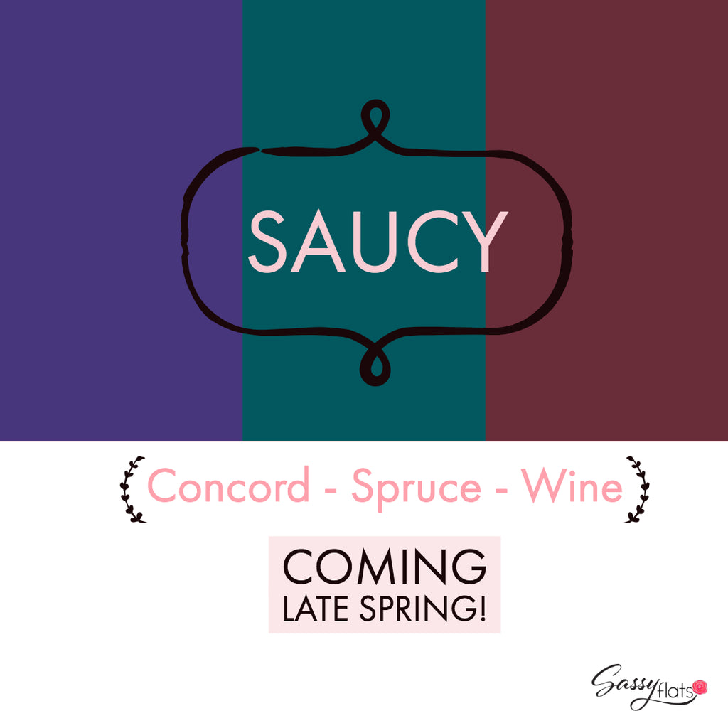 Coming late spring... brand new Saucy colors!